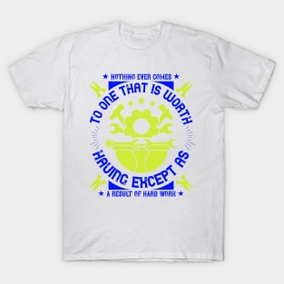 Nothing ever comes to one that is worth having except as a result of hard work T-Shirt